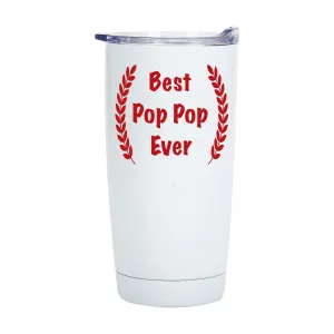 Best Pop Pop Ever Classic White 20 Ounce Stainless Steel Travel Tumbler Mug